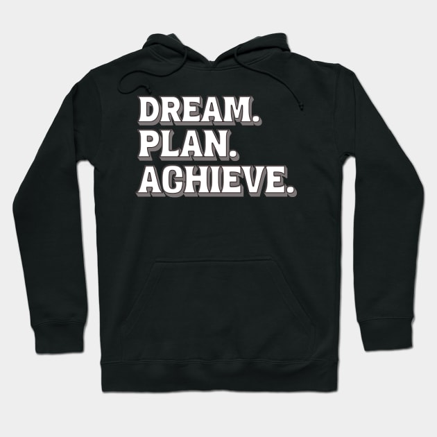 DREAM. PLAN. ACHIEVE. Hoodie by Imaginate